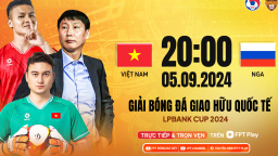 Trực tiếp kết quả bóng đá ĐT Việt Nam vs ĐT Nga (0-3): Đặng Văn Lâm “biếu” bàn thứ 2