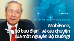 MobiFone, 'ông tổ bưu điện' và câu chuyện của một nguyên Bộ trưởng!