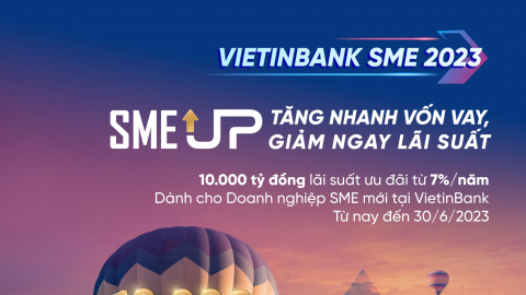 VietinBank tung Gói SME UP 10.000 tỷ đồng ưu đãi lãi suất