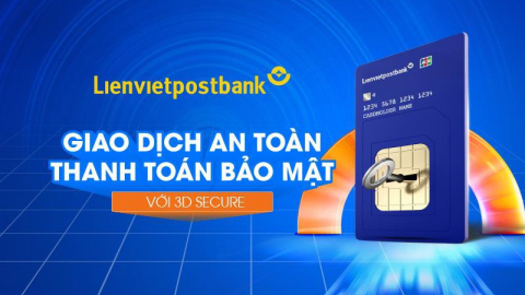 Lienvietpostbank tăng cường bảo mật giao dịch trực tuyến với 3D-Secure 2.0