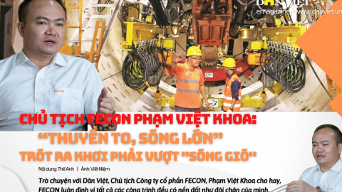 Chủ tịch FECON Phạm Việt Khoa: 'Thuyền to, sóng lớn, trót ra khơi phải vượt sóng gió'