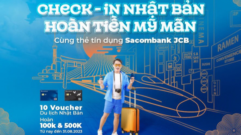 Cơ hội săn voucher du lịch Nhật Bản, nhận ưu đãi hoàn tiền cho chủ thẻ tín dụng Sacombank jcb