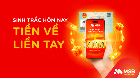 Cập nhật sinh trắc học, giao dịch thông suốt và an toàn cùng MSB