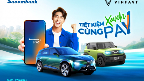 Tiết kiệm xanh đón xe sang VinFast cùng Sacombank Pay