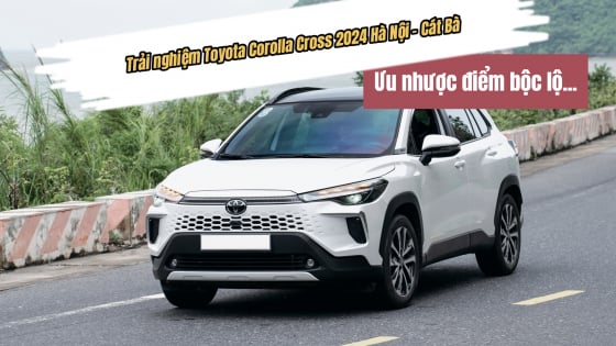 Trải nghiệm Toyota Corolla Cross 2024: Ưu nhược điểm bộc lộ sau hơn 500km