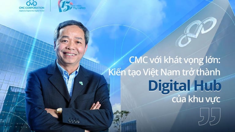 CMC với khát vọng lớn: Kiến tạo Việt Nam trở thành Digital Hub của khu vực