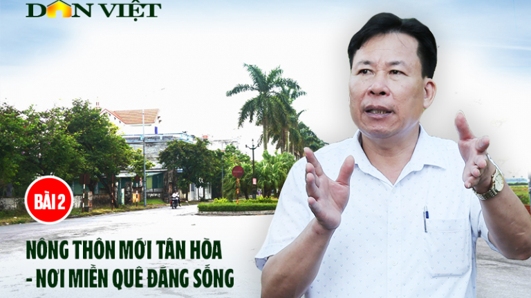 Nông thôn mới Tân Hoà - Nơi miền quê đáng sống (bài 2) 