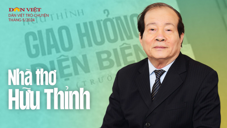 Nhà thơ Hữu Thỉnh: 'Đại tướng Võ Nguyên Giáp là nguồn cảm hứng của trường ca Giao hưởng Điện Biên'