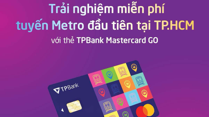 Trải nghiệm miễn phí tuyến metro đầu tiên tại TP.HCM với thẻ TPBank Mastercard GO