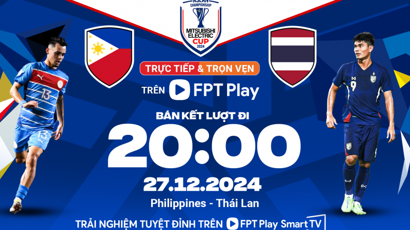 Philippines vs Thái Lan (20h ngày 27/12): Đương kim vô địch bước hụt?
