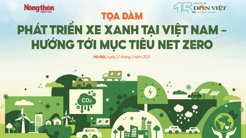 Sáng nay, Báo NTNN/Dân Việt tổ chức tọa đàm 'Phát triển xe xanh tại Việt Nam: Hướng tới mục tiêu Net Zero'