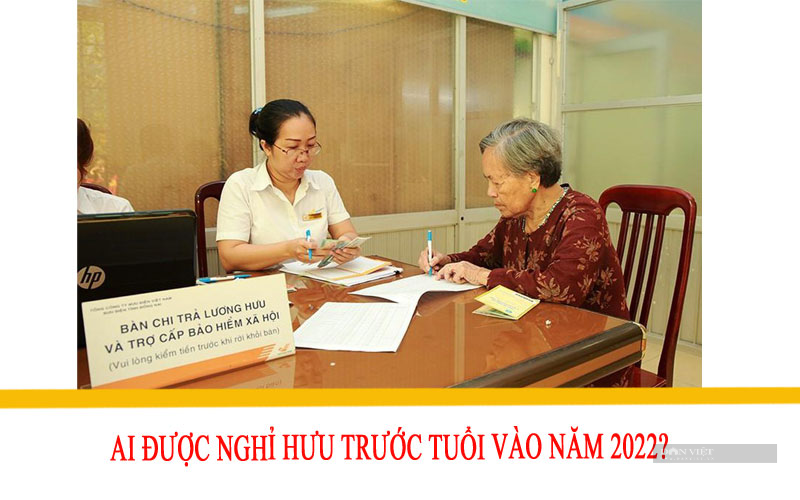 Ai được nghỉ hưu trước tuổi vào năm 2022? - Ảnh 1.