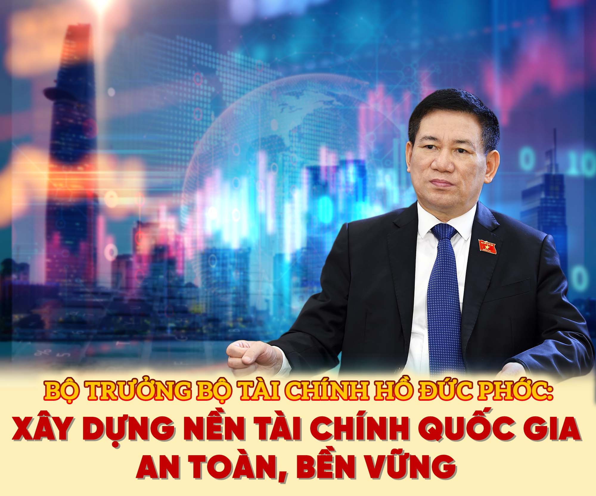 Bộ trưởng Bộ Tài chính Hồ Đức Phớc: Xây dựng nền tài chính quốc gia an toàn, bền vững - Ảnh 1.