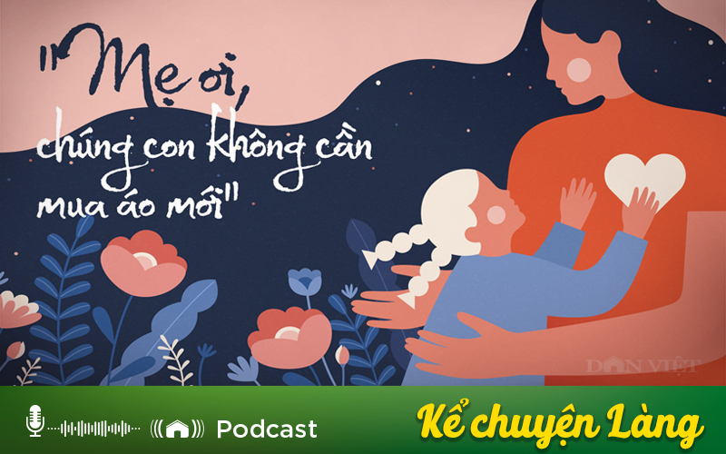 Kể chuyện Podcast: &quot;Mẹ ơi, chúng con không cần mua áo mới&quot; - Ảnh 1.