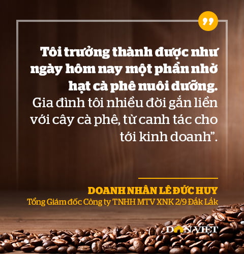 Doanh nhân xuất sắc Châu Á Lê Đức Huy: &quot;Thuyền trưởng&quot; đưa doanh nghiệp cà phê vươn tầm thế giới - Ảnh 10.