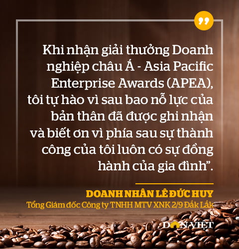 Doanh nhân xuất sắc Châu Á Lê Đức Huy: &quot;Thuyền trưởng&quot; đưa doanh nghiệp cà phê vươn tầm thế giới - Ảnh 15.