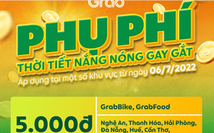 Grab "mặc sức" thu phụ phí nắng nóng 5.000 đồng, xin lùi ngày báo cáo Bộ Công Thương