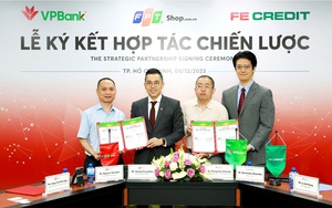 VPBank và  FE CREDIT hợp tác chiến lược với FPT Shop hỗ trợ khách hàng mua sắm thiết bị điện tử