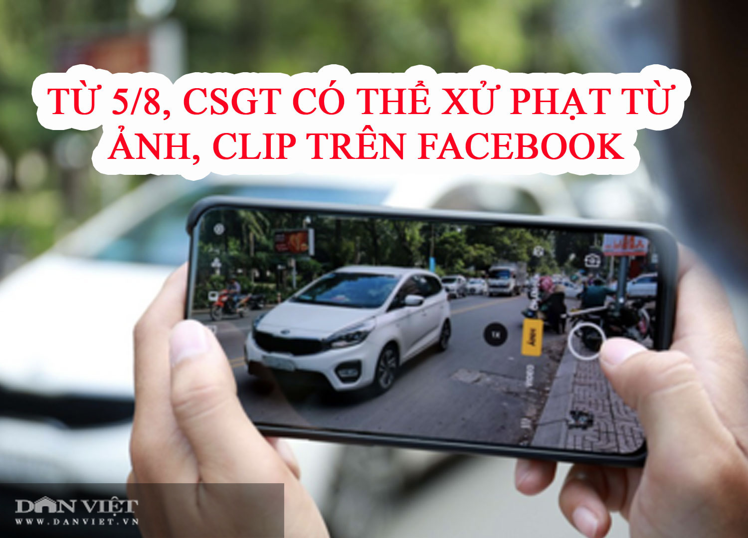 Từ 5/8, Cảnh sát giao thông có thể xử phạt từ ảnh, clip trên facebook - Ảnh 1.