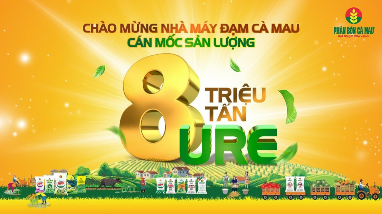 PHÂN BÓN CÀ MAU CÁN MỐC 8 TRIỆU TẤN URÊ, HÀNH TRÌNH NỖ LỰC KHÔNG NGỪNG VÌ NÔNG NGHIỆP VIỆT - Ảnh 4. PHÂN BÓN CÀ MAU CÁN MỐC 8 TRIỆU TẤN URÊ, HÀNH TRÌNH NỖ LỰC KHÔNG NGỪNG VÌ NÔNG NGHIỆP VIỆT - Ảnh 4.