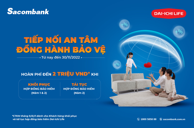 Ưu đãi đặc biệt khi tham gia bảo hiểm nhân thọ Dai-ichi Life Việt Nam tại Sacombank - Ảnh 1.