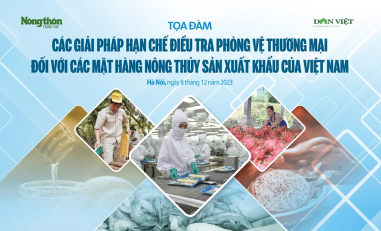 TOẠ ĐÀM TRỰC TUYẾN: Các giải pháp hạn chế điều tra Phòng vệ thương mại với mặt hàng nông thủy sản xuất khẩu của VN - Ảnh 1.
