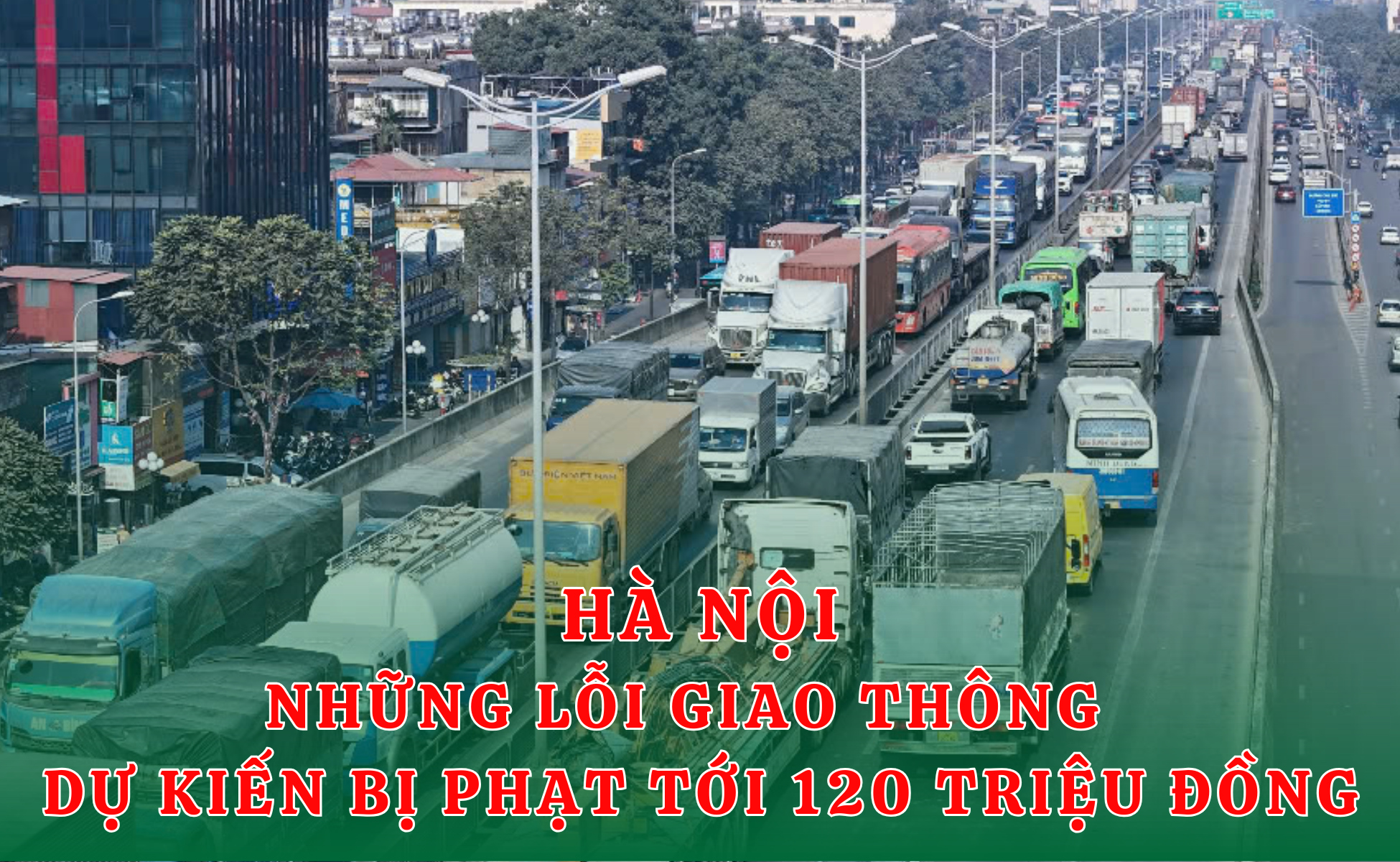Xử phạt đến 120 triệu đồng được Hà Nội dự kiến tăng là những hành vi vi phạm giao thông nào? - Ảnh 1.
