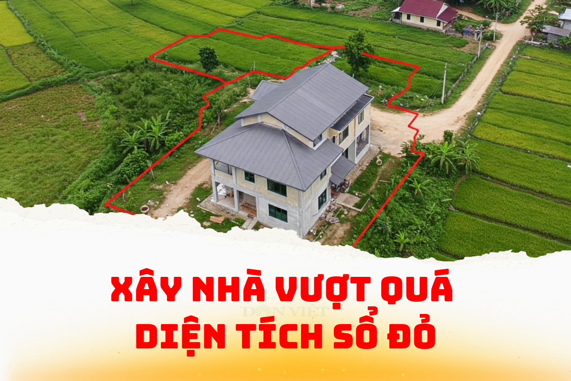 Xây nhà ở vượt quá diện tích đất trên sổ đỏ bị phạt thế nào? - Ảnh 2.
