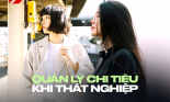 Khoản chi nên cắt giảm đầu tiên khi thất nghiệp