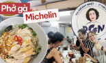 Khách nước ngoài lần đầu dò theo danh sách Michelin đến phở gà Nguyệt đã miêu tả món ăn tại đây ra sao?