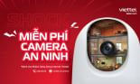 Miễn phí camera an ninh cho toàn bộ khách hàng dùng Internet Viettel