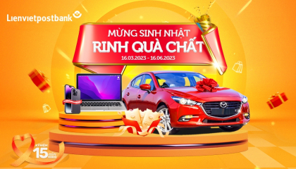 Hàng trăm quà tặng siêu giá trị mừng sinh nhật 15 năm Lienvietpostbank