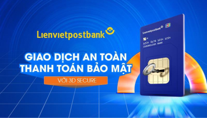 Lienvietpostbank tăng cường bảo mật giao dịch trực tuyến với 3D-Secure 2.0