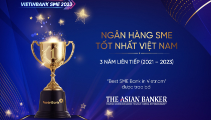 VietinBank - Ngân hàng SME tốt nhất Việt Nam 3 năm liên tiếp