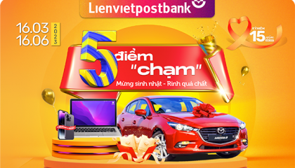 5 điểm “chạm” rinh quà chất mừng sinh nhật 15 năm Lienvietpostbank