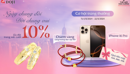 Ngày đại hỷ ngập tràn hạnh phúc cùng ưu đãi lớn từ DOJI