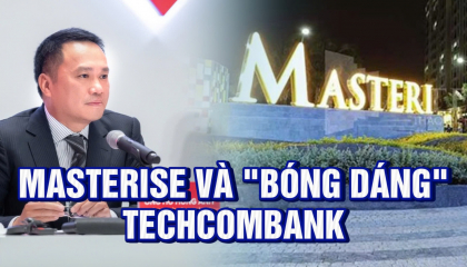 Bất động sản Masterise Group và hệ sinh thái Techcombank