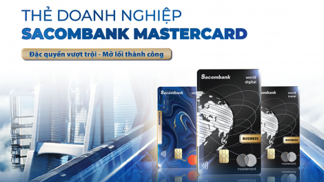 Đặc quyền vượt trội - mở lối thành công với thẻ doanh nghiệp Sacombank Mastercard