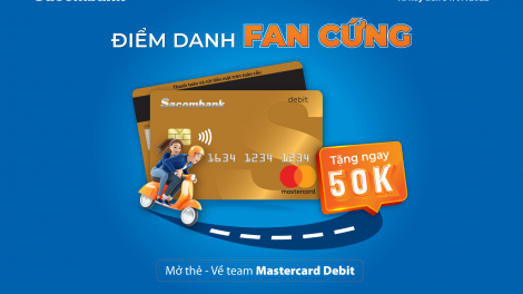 MỞ THẺ SACOMBANK MASTERCARD DEBIT, HOÀN NGAY 50.000 ĐỒNG