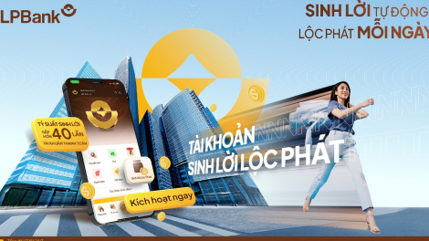 LPBank ra mắt giải pháp ưu việt “Tài khoản sinh lời lộc phát”