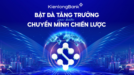KienlongBank bật đà tăng trưởng sau bước chuyển mình chiến lược