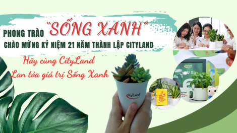 Lan tỏa thông điệp sống xanh ý nghĩa chào mừng 21 năm thành lập Cityland Group