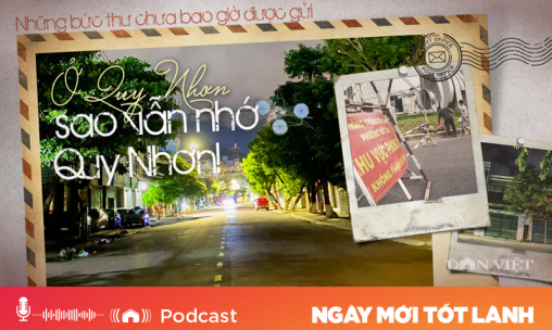 Bức thư chưa bao giờ gửi: Ở Quy Nhơn sao vẫn nhớ Quy Nhơn!