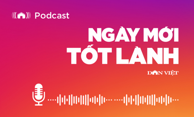 Báo Điện tử Dân Việt ra mắt Podcast “Ngày mới tốt lành”