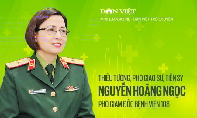 Nữ tướng Quân đội Nguyễn Hoàng Ngọc - Phó Giám đốc Bệnh viện 108: “Mỗi chặng đường tôi lại đặt ra mục tiêu”
