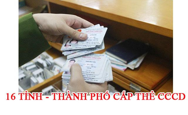 16 tỉnh thành phố được cấp thẻ Căn cước công dân
