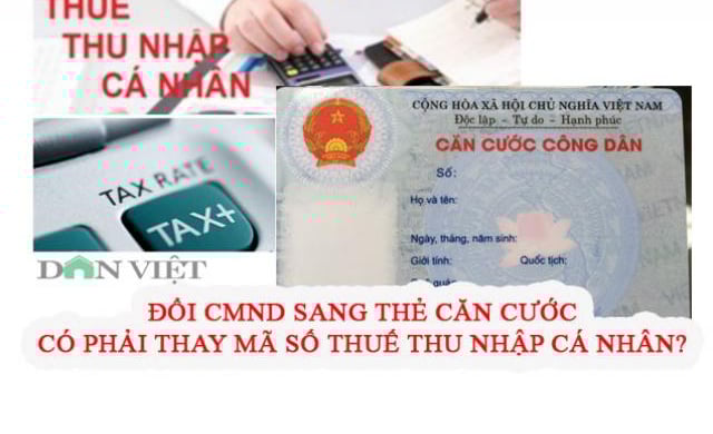 Đổi CMND sang thẻ căn cước có cần thay mã số thuế thu nhập cá nhân?
