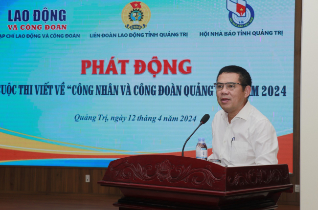 Phát động Cuộc thi viết “Công nhân và Công đoàn tỉnh Quảng Trị” năm 2024