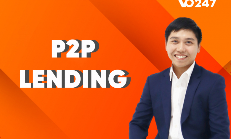 Tại sao mô hình P2P Lending lại có cơ hội tăng trưởng nhanh ở Việt Nam?