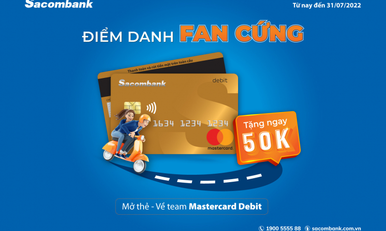 MỞ THẺ SACOMBANK MASTERCARD DEBIT, HOÀN NGAY 50.000 ĐỒNG